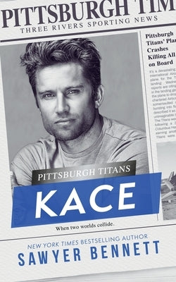 Kace: A Pittsburgh Titans Novel by Bennett, Sawyer