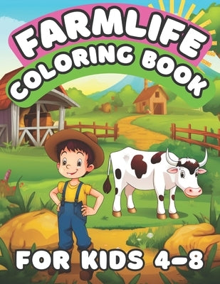 Farm Life Coloring Book For Kids 4-8: Fun and Relaxation For Young Boys and Girls by Books, Brynhaven