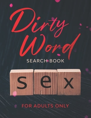 Dirty Word Search Book - For Adults Only: A Naughty, Lewd And Curse / Swear Word Puzzle Book by Publishing, Cliffsider