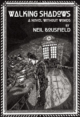 Walking Shadows: A Novel Without Words by Bousfield, Neil
