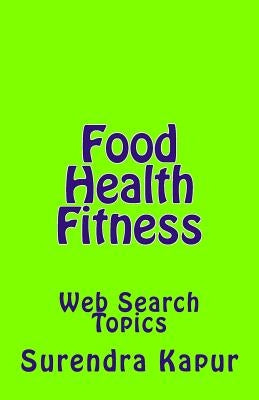 Food Health Fitness: Web Search Topics by Kapur, Surendra