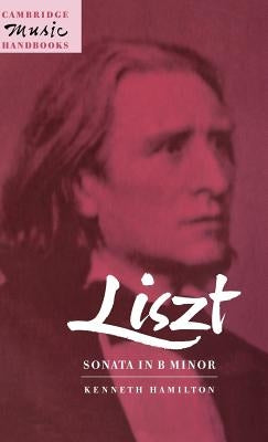 Liszt: Sonata in B Minor by Hamilton, Kenneth