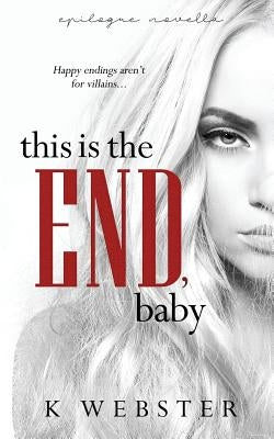 This is the End, Baby by Webster, K.