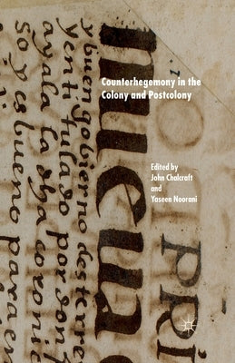 Counterhegemony in the Colony and Postcolony by Chalcraft, J.