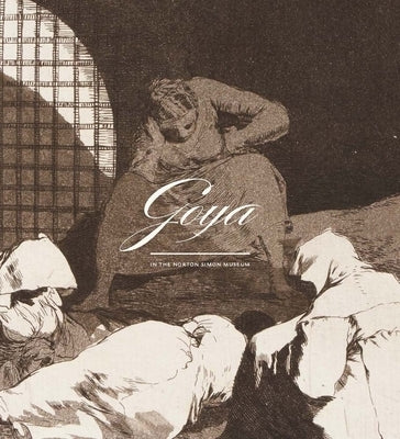 Goya in the Norton Simon Museum by Wilson-Bareau, Juliet