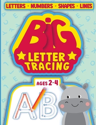BIG Letter Tracing for kids ages 2-4: tracing books for toddlers 2-4 years by Little Press, Avantgarde