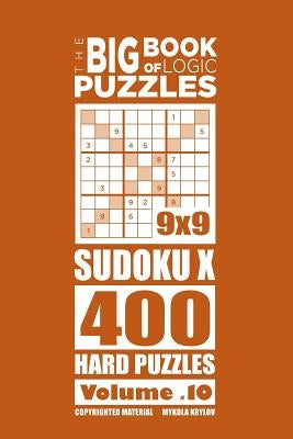The Big Book of Logic Puzzles - SudokuX 400 Hard (Volume 10) by Krylov, Mykola
