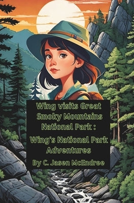 Wing visits Great Smoky Mountains National Park: Wing's National Park Adventures by Mingophotos, Jmac