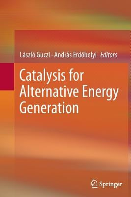 Catalysis for Alternative Energy Generation by Guczi, László