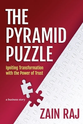 The Pyramid Puzzle: Igniting Transformation with the Power of Trust by Raj, Zain
