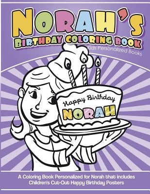 Norah's Birthday Coloring Book Kids Personalized Books: A Coloring Book Personalized for Norah that includes Children's Cut Out Happy Birthday Posters by Davis, Yolie