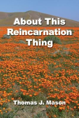 About This Reincarnation Thing by Mason, Thomas J.