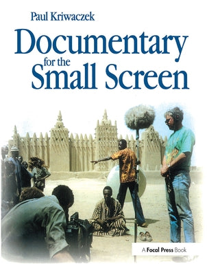 Documentary for the Small Screen by Kriwaczek, Paul