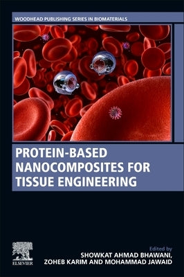 Protein-Based Nanocomposites for Tissue Engineering by Bhawani, Showkat Ahmad