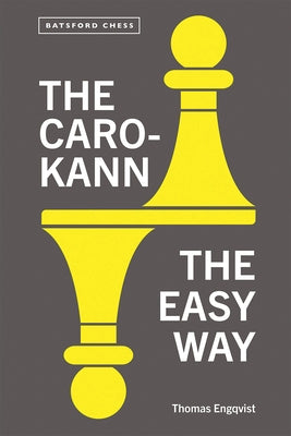 The Caro-Kann the Easy Way by Engqvist, Thomas