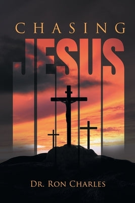 Chasing Jesus by Charles, Ron