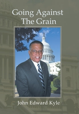 Going Against the Grain by Kyle, John Edward