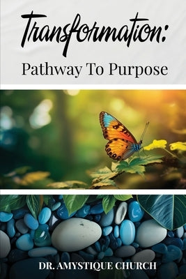 Transformation: Pathway to Purpose by Church, Amystique