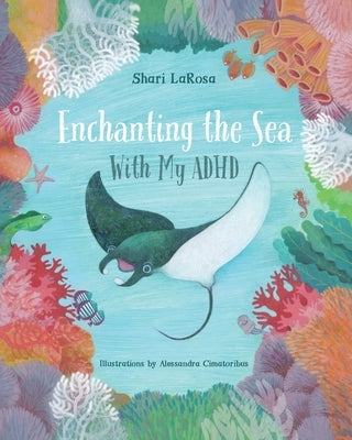 Enchanting the Sea with my ADHD by LaRosa, Shari
