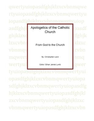 Apologetics of the Catholic Church by Lumb, Ethan J.
