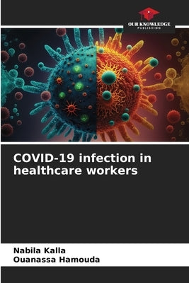 COVID-19 infection in healthcare workers by Kalla, Nabila