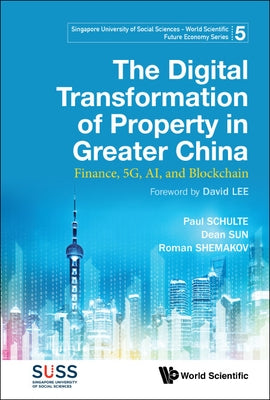 The Digital Transformation of Property in Greater China by Schulte Paul