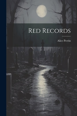 Red Records by Perrin, Alice