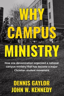Why Campus Ministry by Gaylor, Dennis