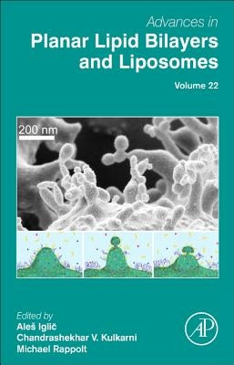 Advances in Planar Lipid Bilayers and Liposomes: Volume 22 by Iglič︎, Ales