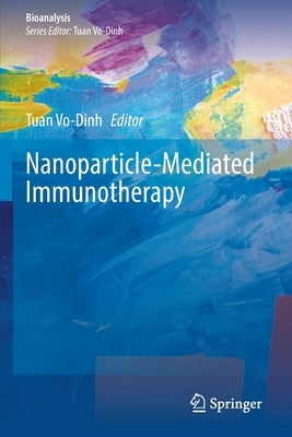 Nanoparticle-Mediated Immunotherapy by Vo-Dinh, Tuan