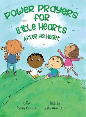 Power Prayers for Little Hearts After His Heart by Carlson, Penny