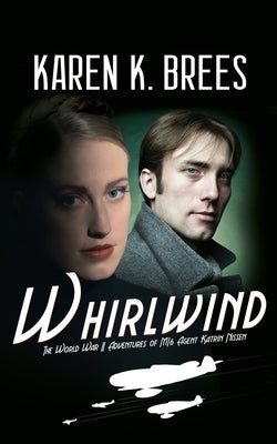 Whirlwind: The WWII Adventures of MI6 Agent Katrin Nissen by Brees, Karen K.
