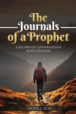 The Journals of a Prophet: A Record of Conversations with the King by Boje, Jack