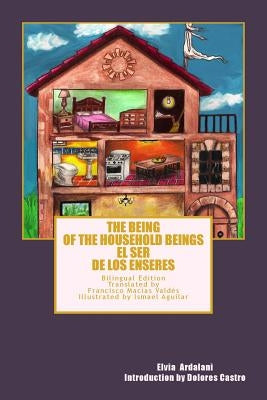 The Being of the Household Beings/El Ser de los Enseres: Bilingual Edition by Castro, Dolores
