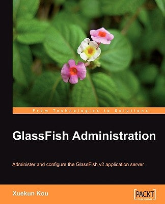 Glassfish Administration by Kou, Xuekun