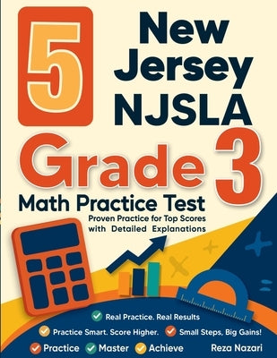 5 New Jersey NJSLA Grade 3 Math Practice Tests: Proven Practice for Top Scores with Detailed Explanations by Nazari