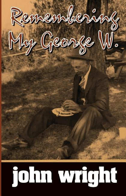 Remembering My George W. by Rounds, Ruth