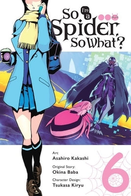 So I'm a Spider, So What?, Vol. 6 (Manga) by Baba, Okina