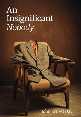 An Insignificant Nobody by Ernest Day, John
