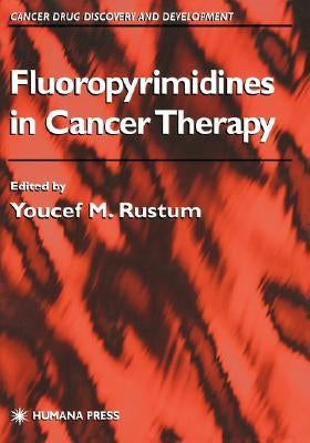 Fluoropyrimidines in Cancer Therapy by Rustum, Youcef M.