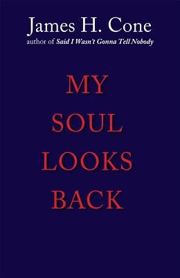 My Soul Looks Back (Revised) (Revised) by Cone, James H.