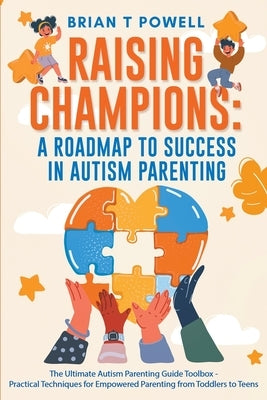 A Roadmap To Success In Autism Parenting by Powell, Brian T.