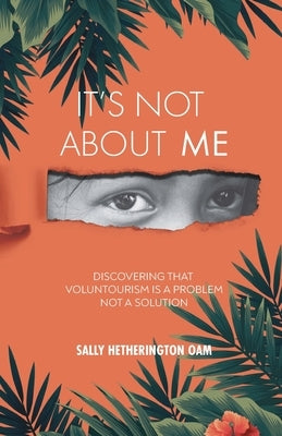 It's Not About Me by Hetherington Oam, Sally