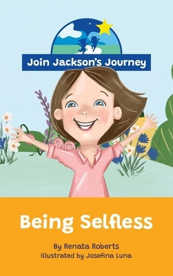 JOIN JACKSON's JOURNEY Being Selfless by Roberts, Renata