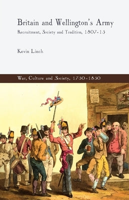 Britain and Wellington's Army by Linch, K.
