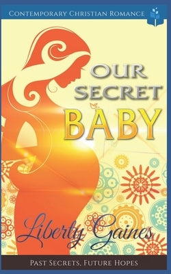 Our Secret Baby by Gaines, Liberty
