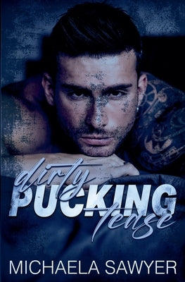 Dirty Pucking Tease by Sawyer, Michaela