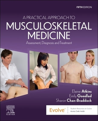 A Practical Approach to Musculoskeletal Medicine: Assessment, Diagnosis and Treatment by Atkins, Elaine