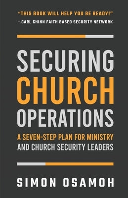Securing Church Operations: A Seven Step Plan for Ministry and Safety Leaders by Chinn, Carl