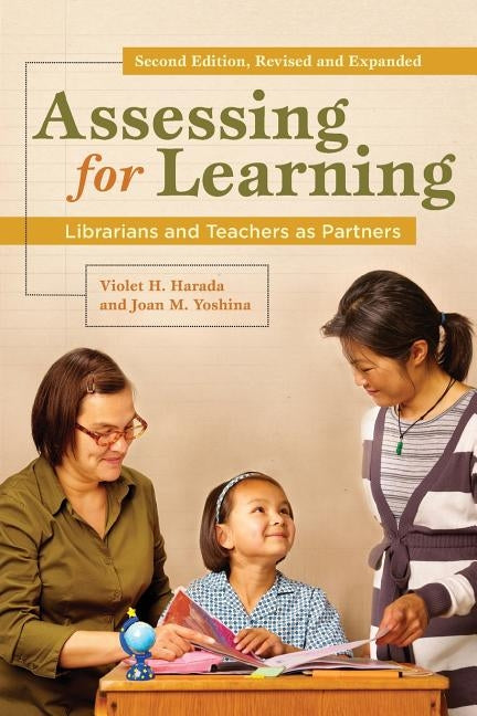 Assessing for Learning: Librarians and Teachers as Partners by Harada, Violet H.
